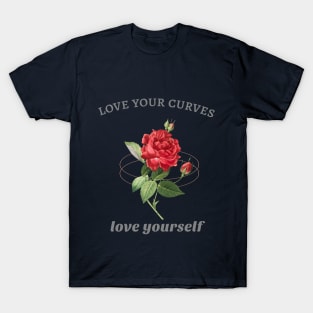 love your curves, love yourself T-Shirt